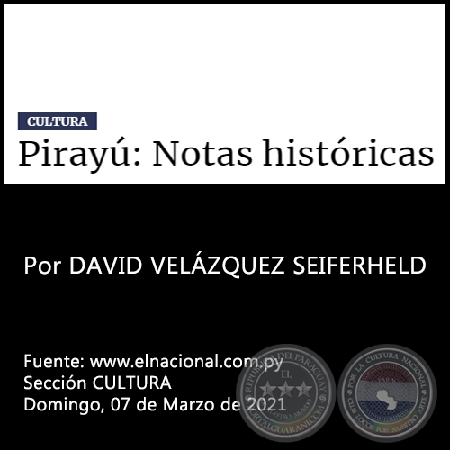 PIRAYÚ: NOTAS HISTÓRICAS - Por DAVID VELÁZQUEZ SEIFERHELD - Domingo, 07 de Marzo de 2021